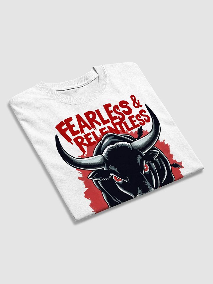 Fearless & Relentless Bull T-Shirt" product image (2)
