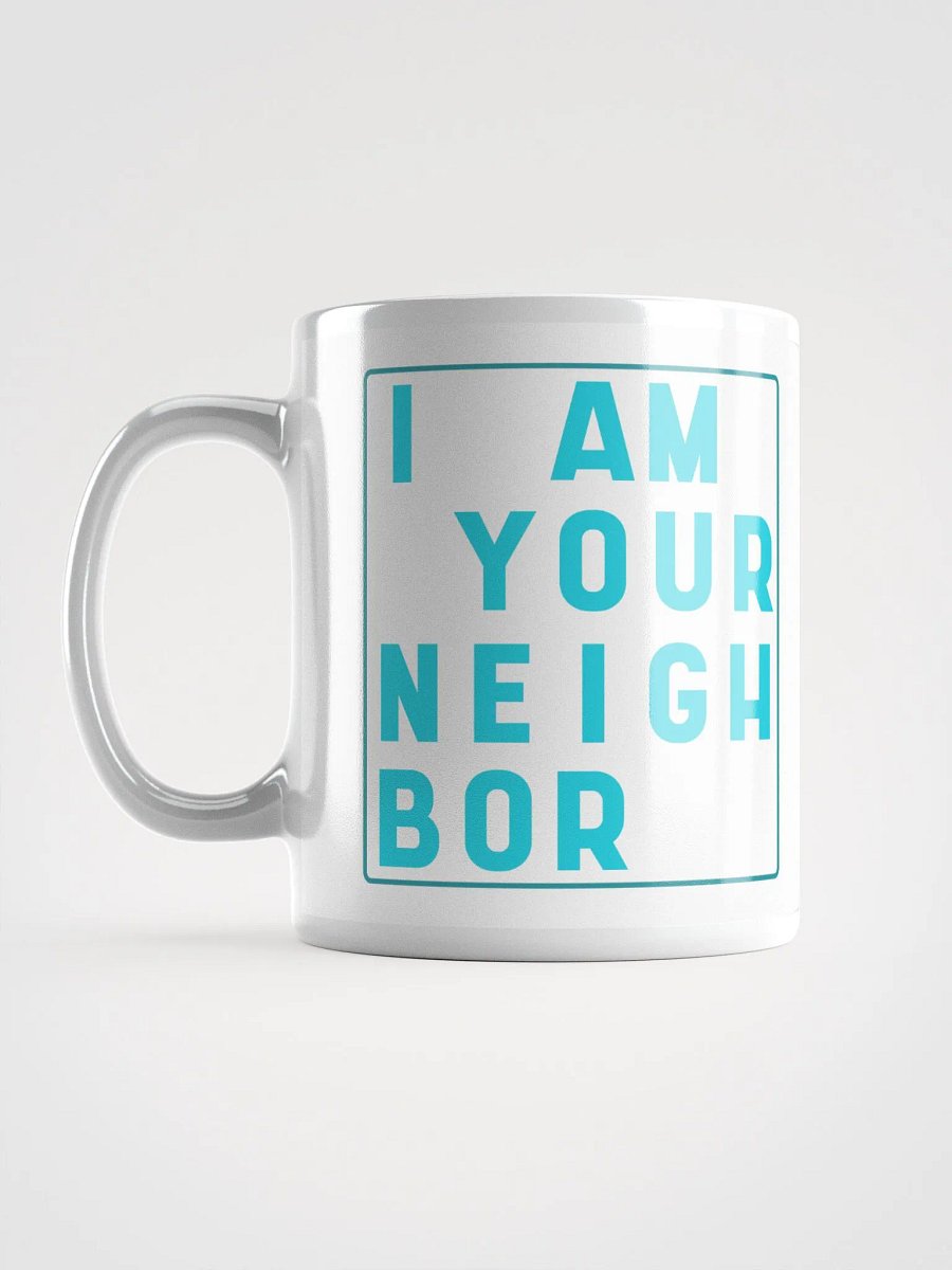 I Am Your Neighbor Mug product image (3)