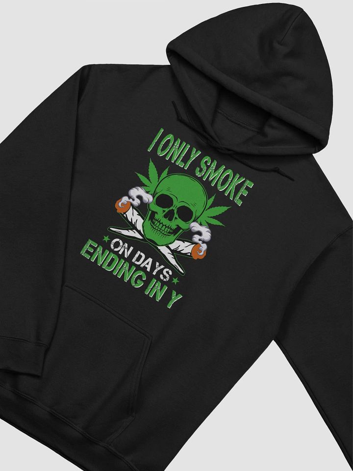 "I Only Smoke On Days Ending In Y" Hoodie product image (2)