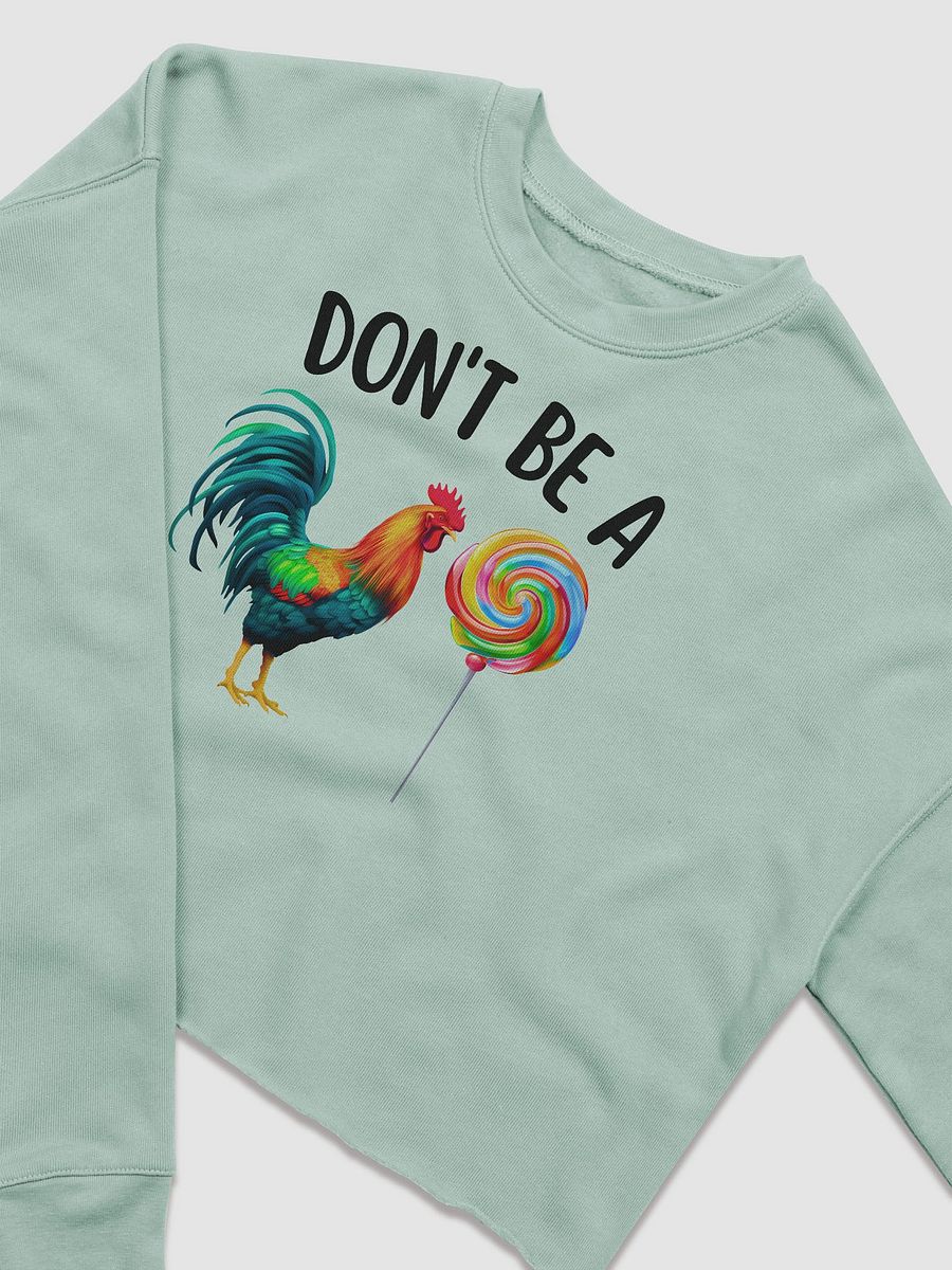 'Don't be a C*ck Sucker' Crop Sweatshirt product image (4)