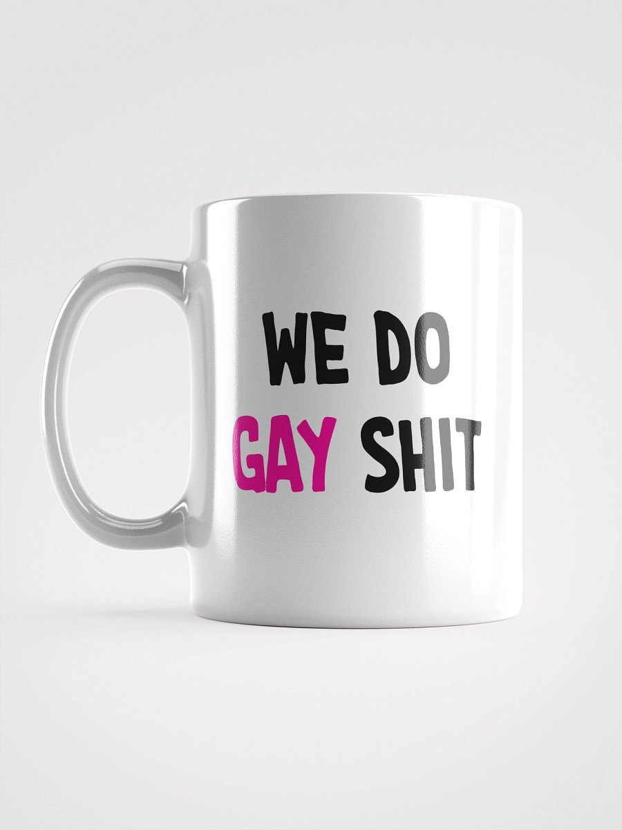 WE DO GAY SHIT - MUG product image (17)