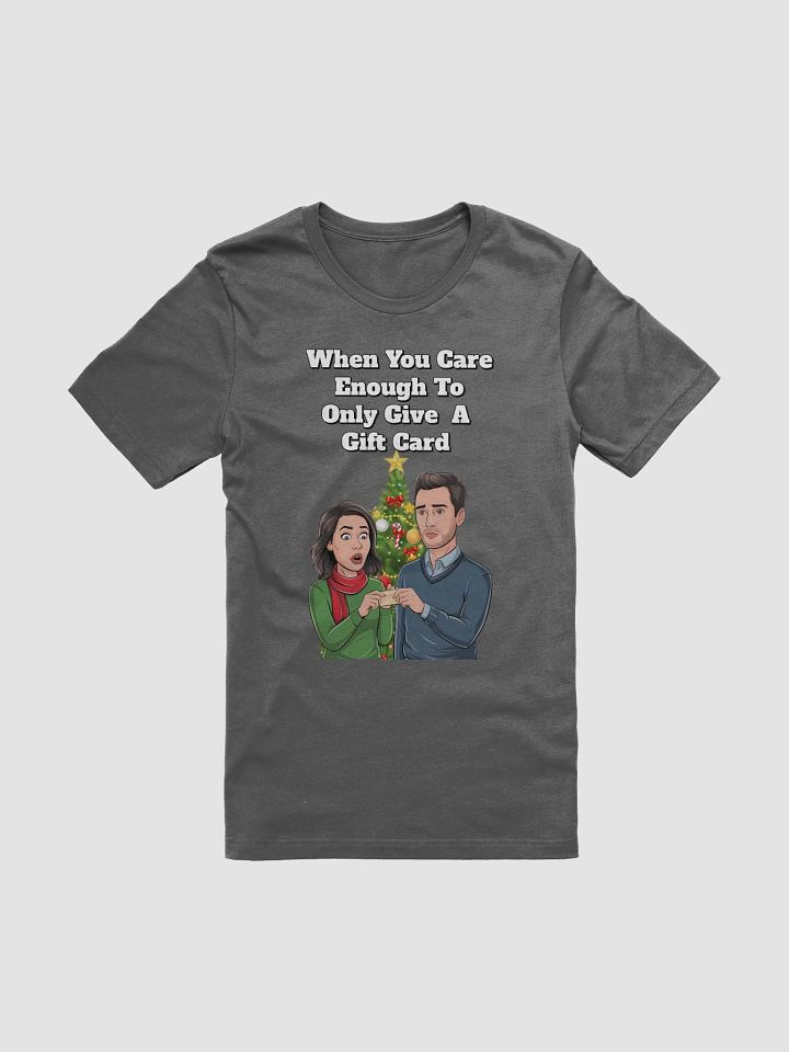 When You Care Enough To Only Give A Gift Card T-shirt product image (5)