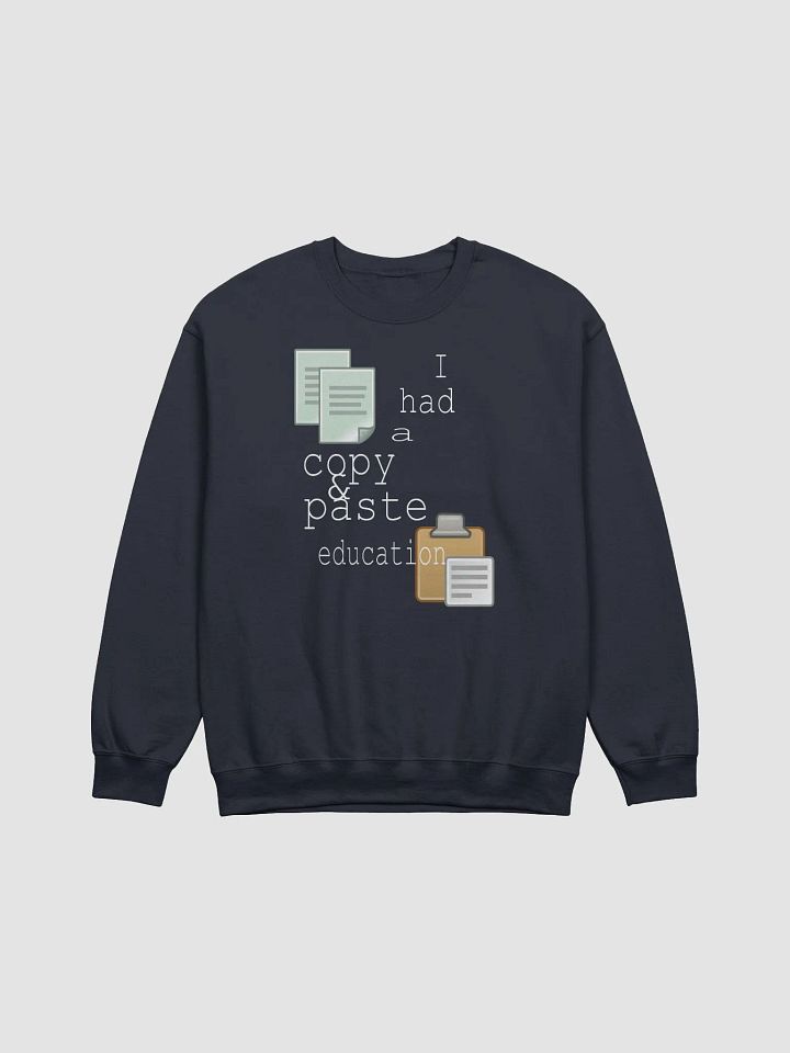 I Had A Copy & Paste Education - Colour - Gildan Classic Crewneck Sweatshirt product image (2)