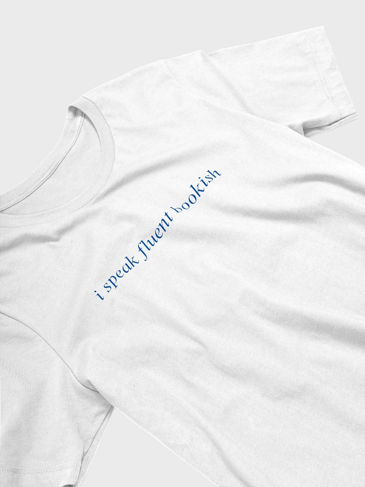 "I Speak Fluent Bookish" T-shirt product image (2)