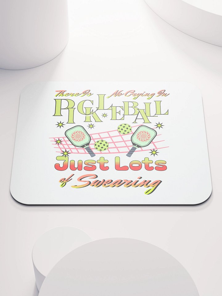 There Is No Crying In Pickleball Just Lots Of Swearing Mouse Pad product image (1)