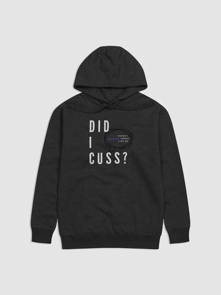 Did I cuss? (hoodie.) product image (1)