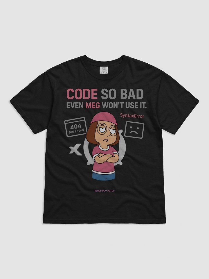 Code So Bad (Meg Won’t Use It) Tee product image (1)