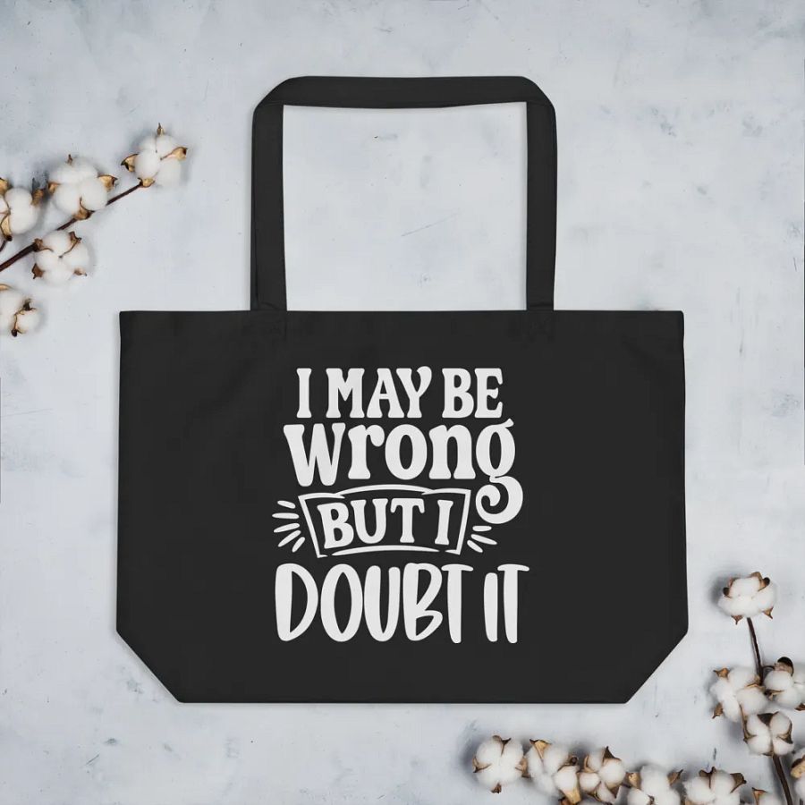 I May Be Wrong But I Doubt It Bag product image (3)