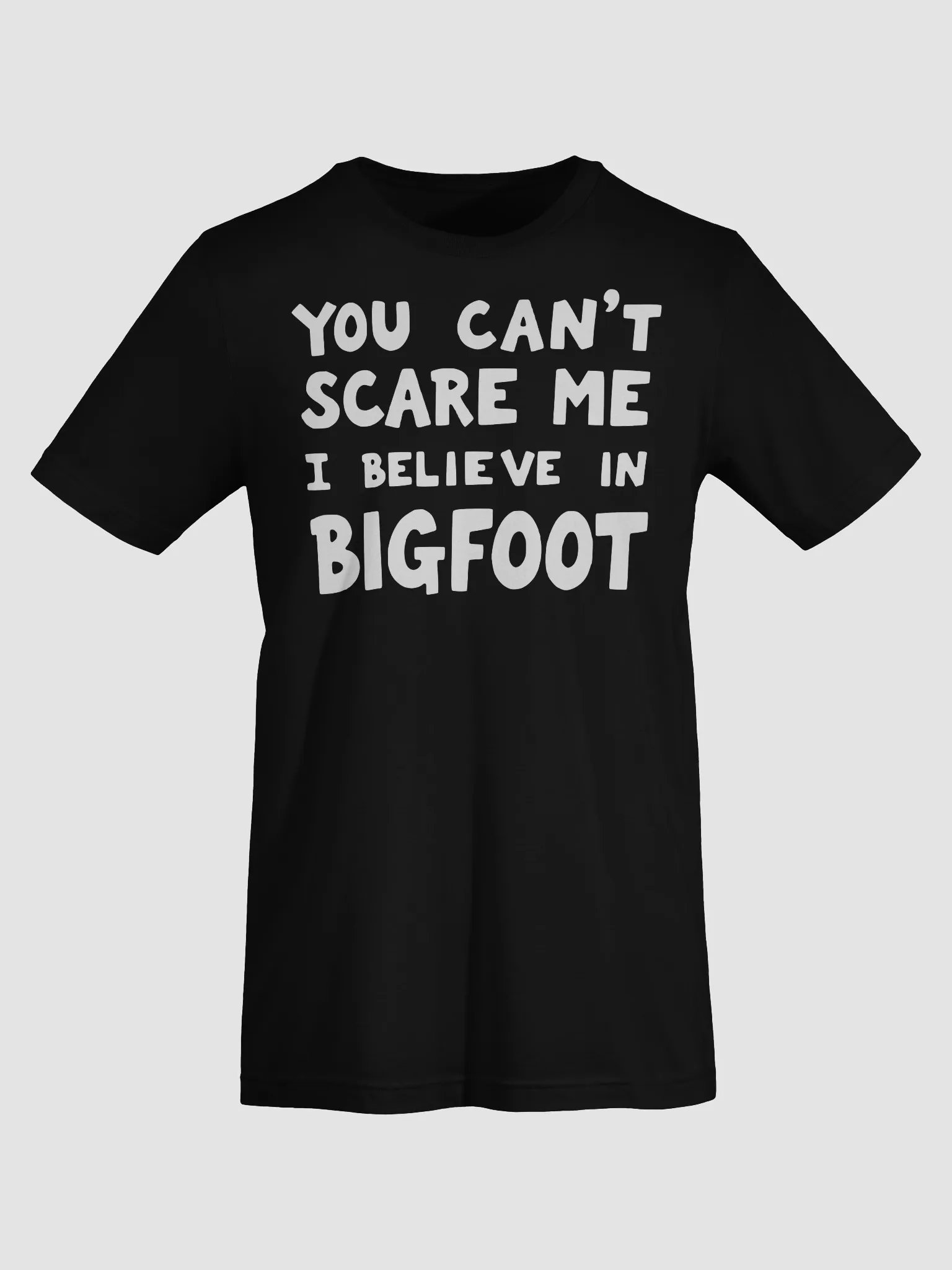 You Can't Scare Me I Believe in Bigfoot Fun Design product image (8)