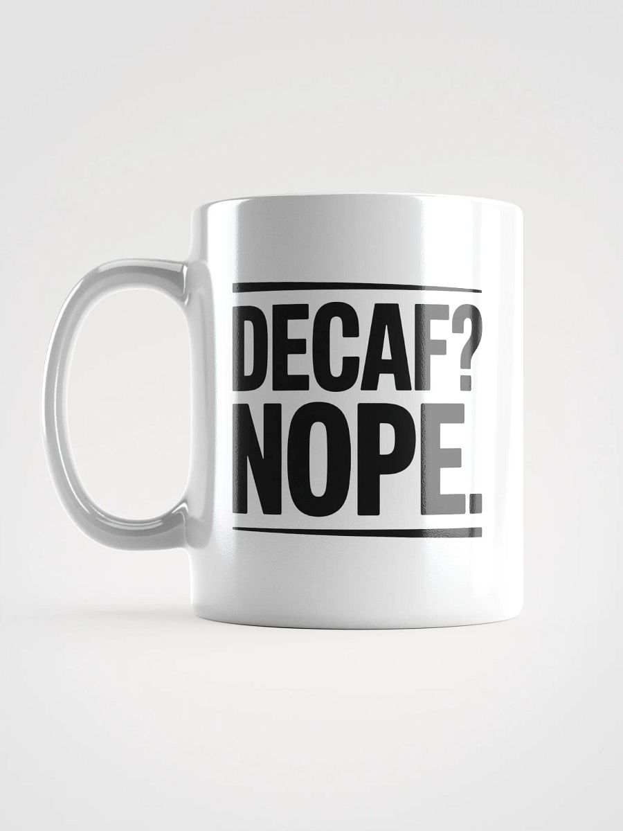 Decaf? Nope Coffee Mug - For Caffeine Lovers product image (6)