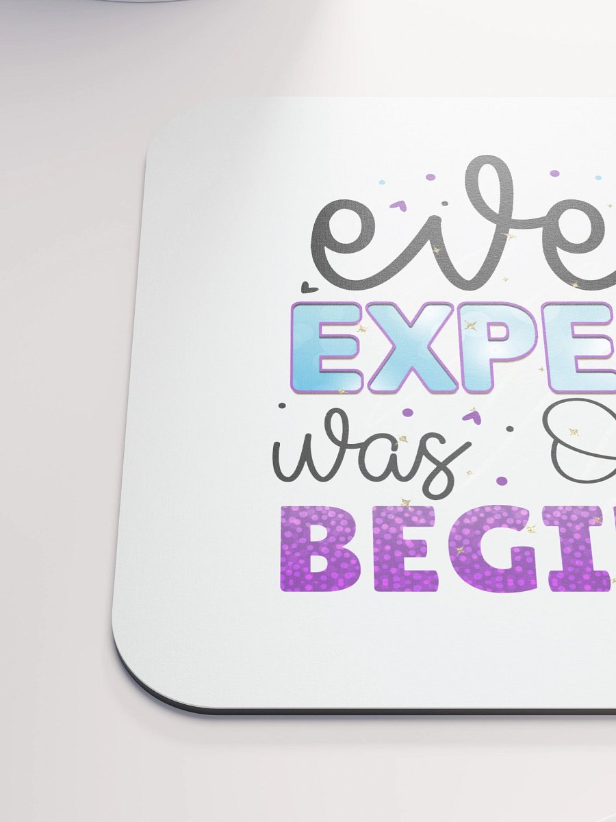 Every Expert Was Once A Beginner Mouse Pad product image (6)