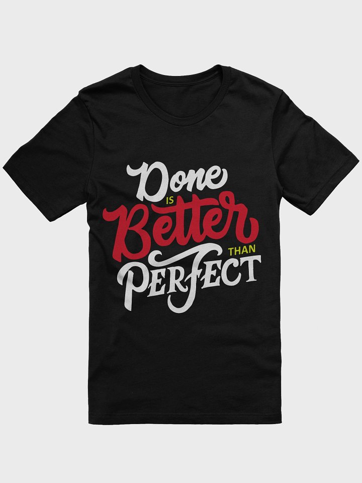 Done is Better Than Perfect T-Shirt - Get Things Done Tee product image (1)