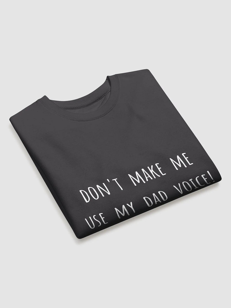 Don't Make Me Use My Dad Voice! - Father's Day Sweatshirt for Dads product image (11)
