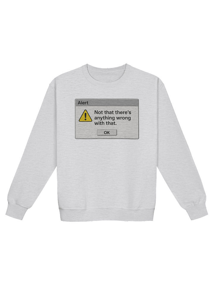 Nothing Wrong With That Sweatshirt product image (1)