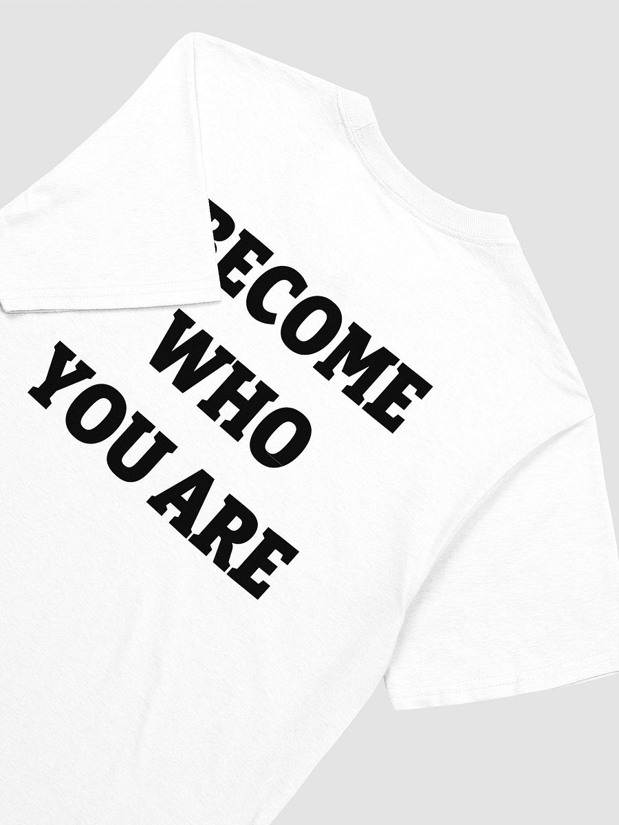 BECOME WHO YOU ARE T-Shirt product image (3)