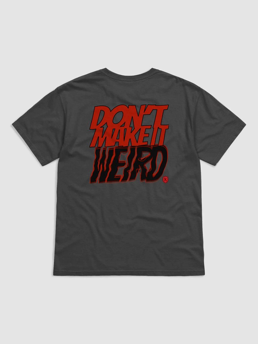 Don't Make it Weird - Shirt product image (3)