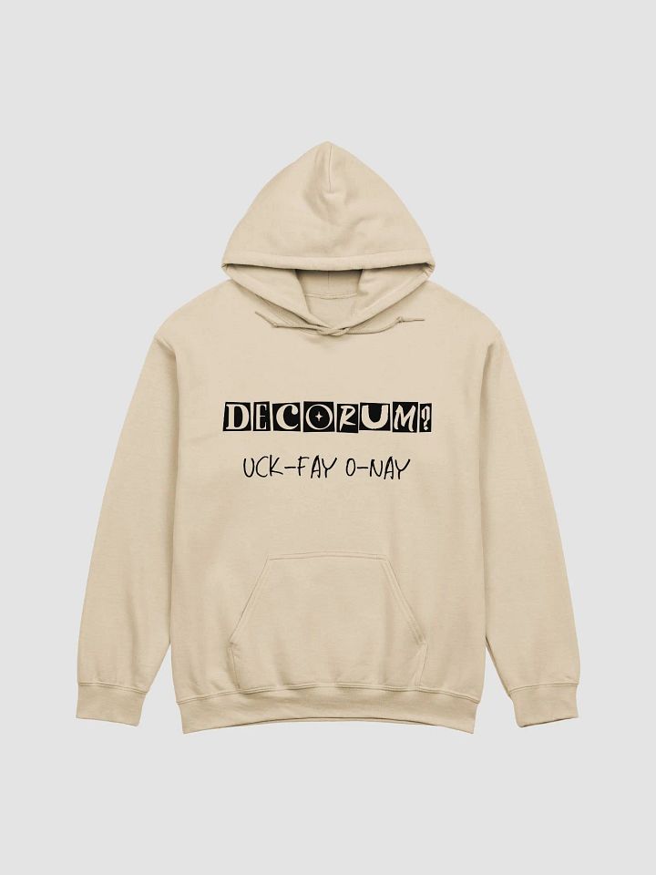 Decorum Doesn't Work Uck-Fay O-Nay Pig Latin Hoodie Lt product image (2)