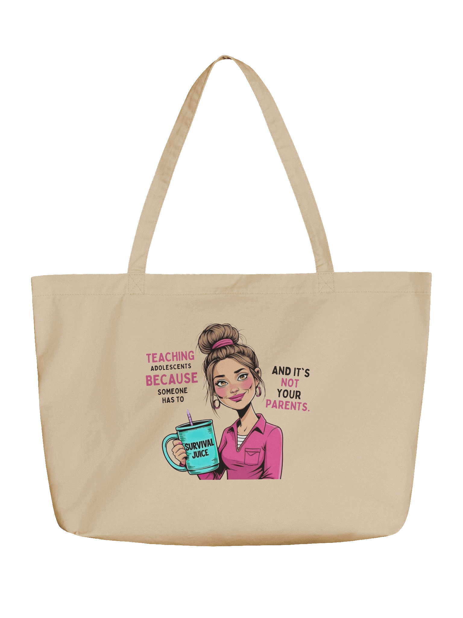 "Teaching Adolescents Because Someone Has To" - Organic Cotton Teacher Tote Bag – Funny Survival Juice Graphic Tote Bag product image (1)