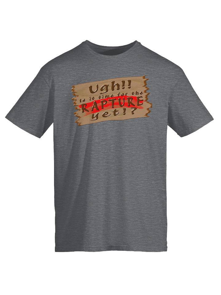 Is It Time For The Rapture Yet (Version 2) T-Shirt product image (1)