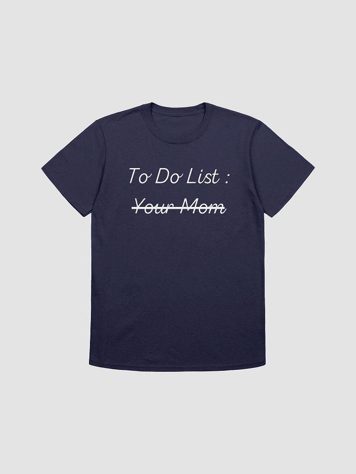 To Do List Your Mom Unisex T-Shirt V14 product image (7)