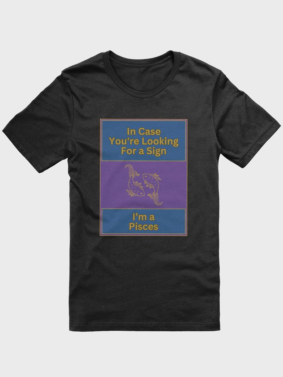 In Case You’re Looking For A Sign Pisces Zodiac Sign T-Shirt, Zodiac Sign Vibes T-Shirt, Pisces T-Shirt, Astrological T-shirt product image (2)