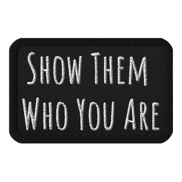Show Them Who You Are Patch product image (1)