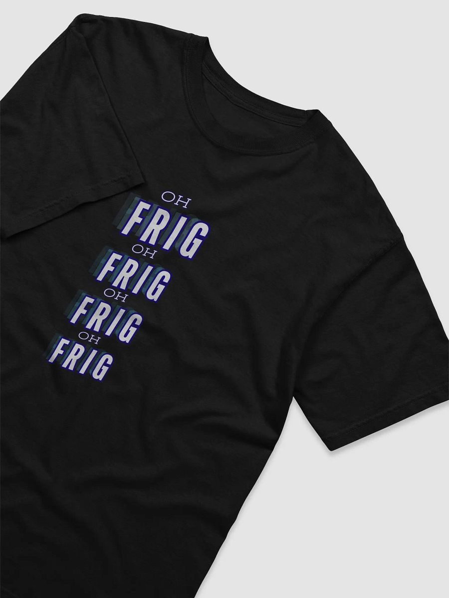 OH FRIG T-Shirt product image (23)