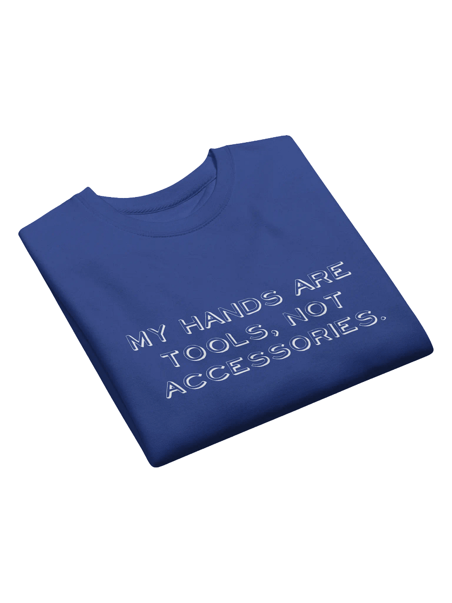 My Hands Are Tools, Not Accessories Distressed Print Sweatshirt product image (15)