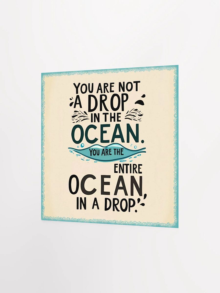 You are not a drop in the ocean. You are the entire ocean in a drop - Enhanced Matte Paper Poster product image (6)