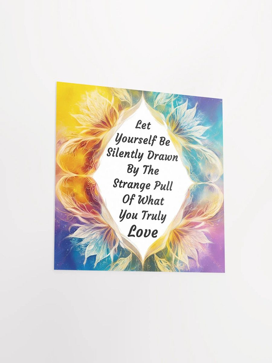 Let yourself be silently drawn by the strange pull of what you truly love - Enhanced Matte Paper Poster product image (12)