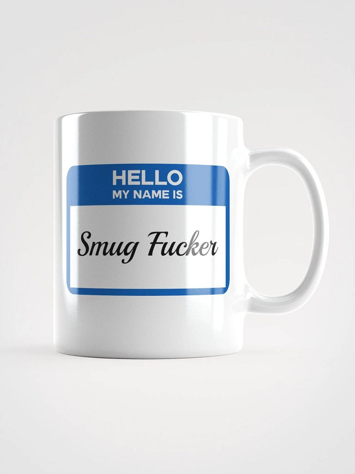 Hello My Name Is Smug Fucker Mug product image (2)