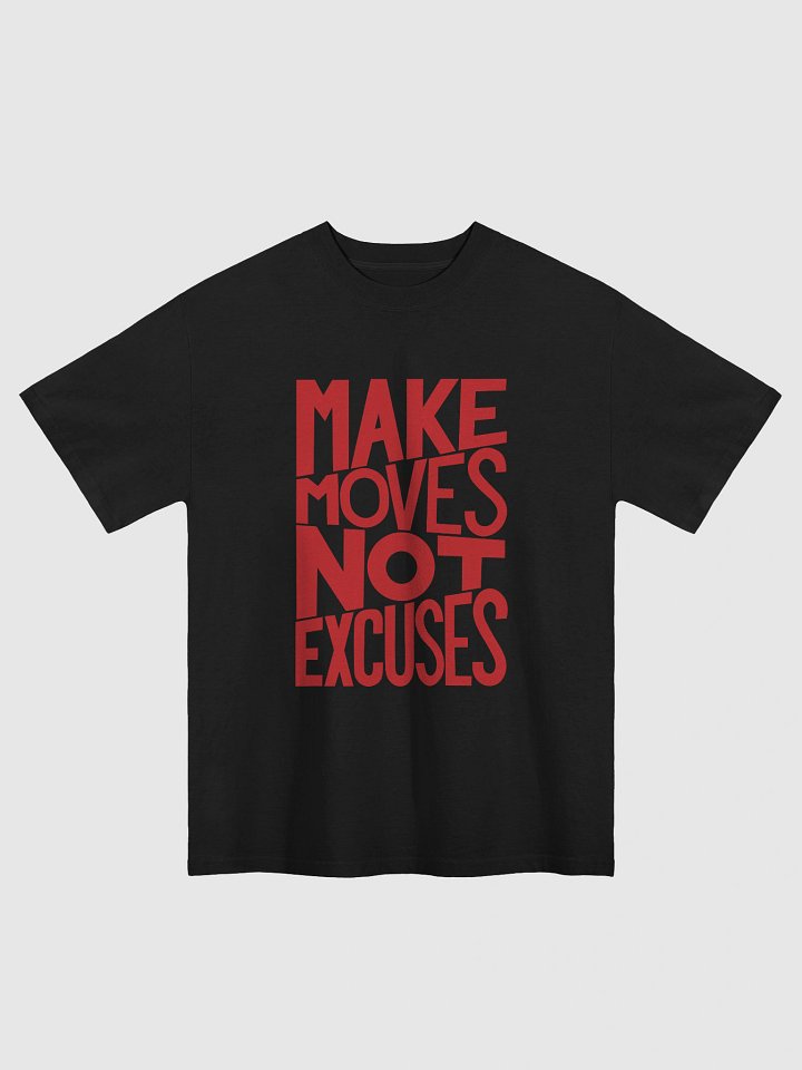 Make Moves, Not Excuses - Oversized T-Shirt product image (2)