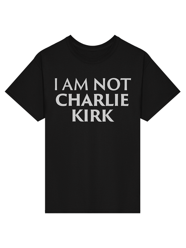 I Am NOT Charlie Kirk - Shirt product image (1)