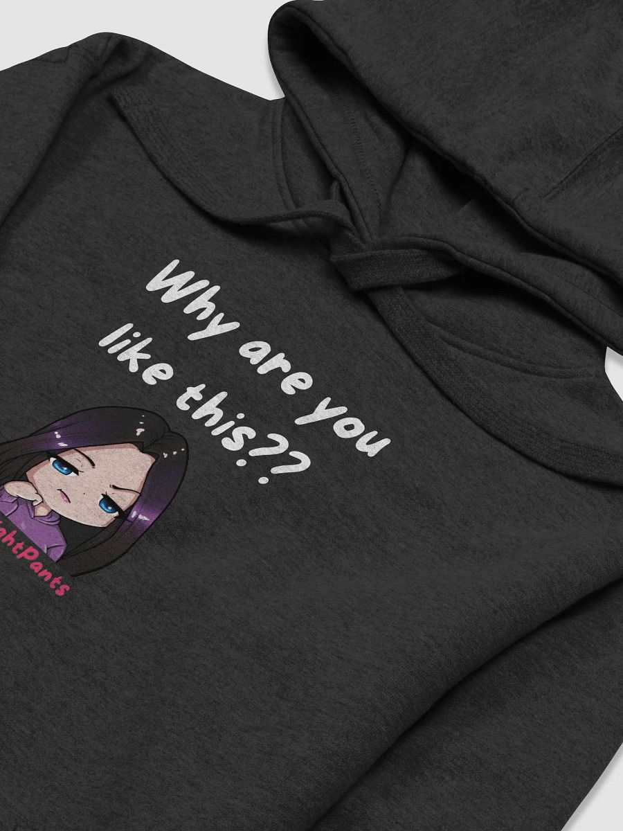 WHY ARE YOU LIKE THIS HOODIE product image (21)