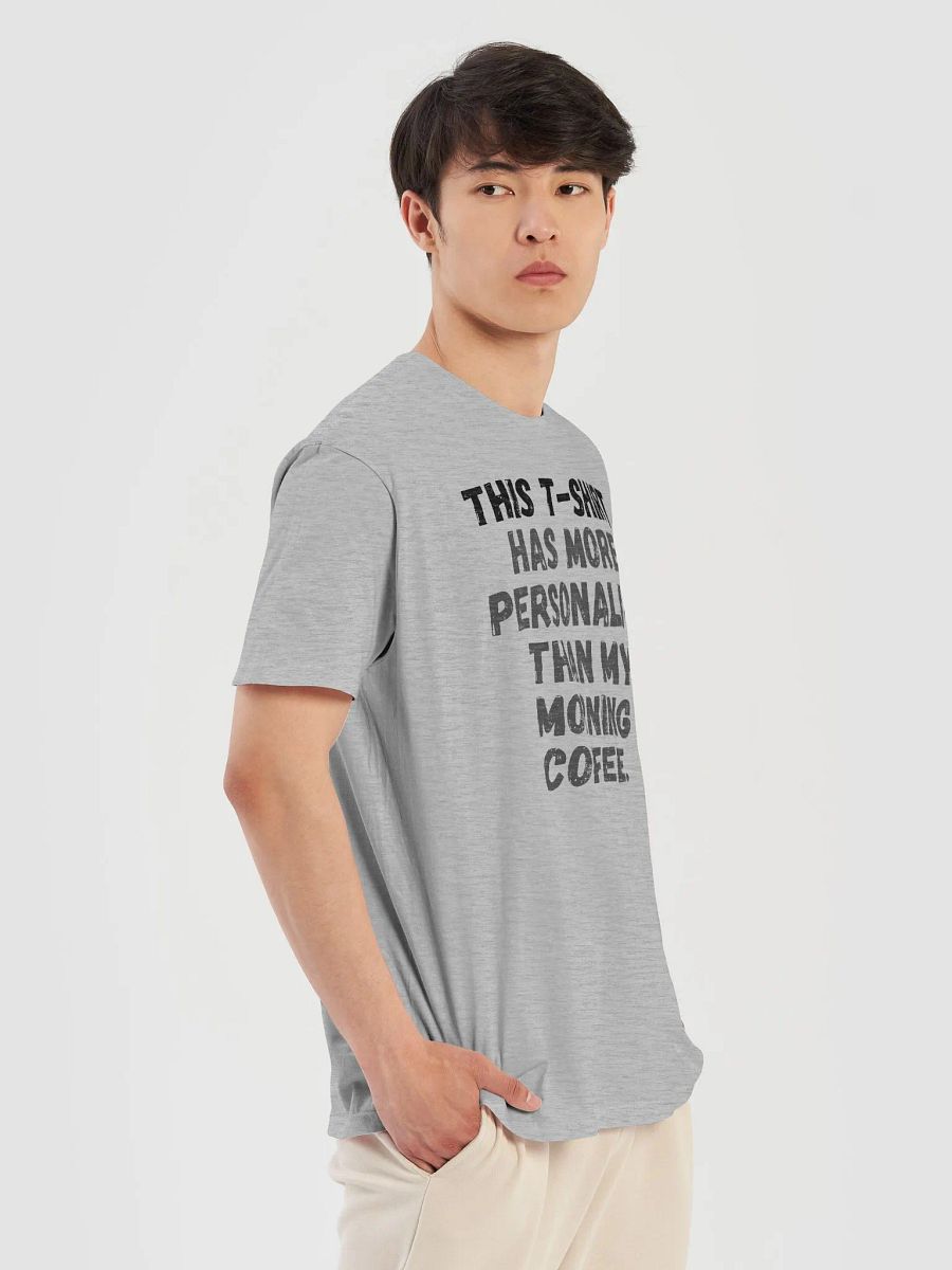 This t-shirt has more personality than my morning coffee. product image (10)
