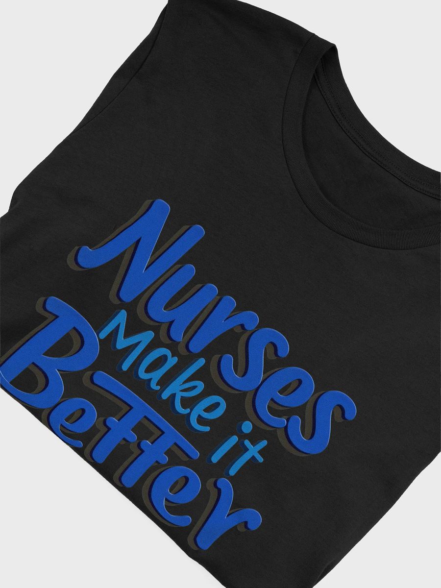 Nurses Make it Better T-Shirt product image (46)