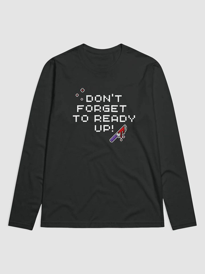 Dont Forget To Ready Up! Premium Fitted Printed Long Sleeve product image (1)