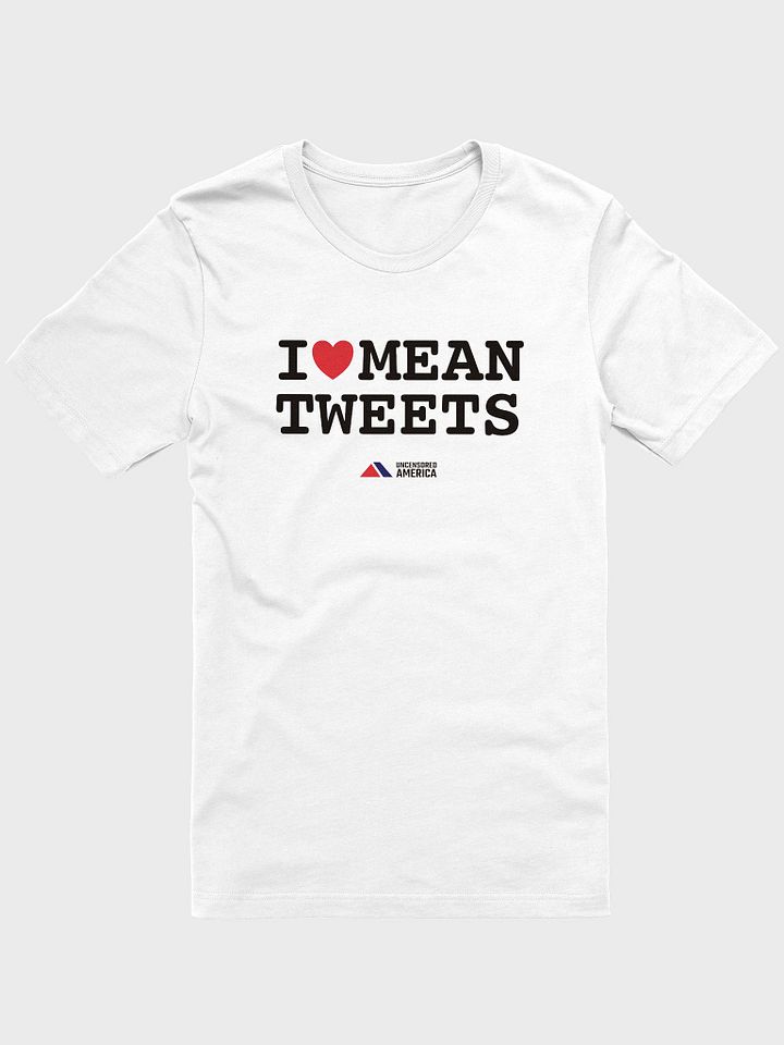 I Love Mean Tweets - T-Shirt product image (1)