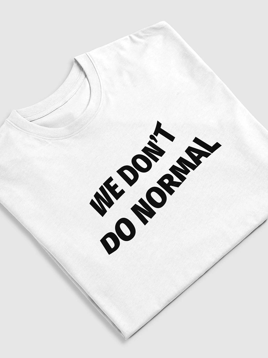 WE DON'T DO NORMAL Tee product image (2)