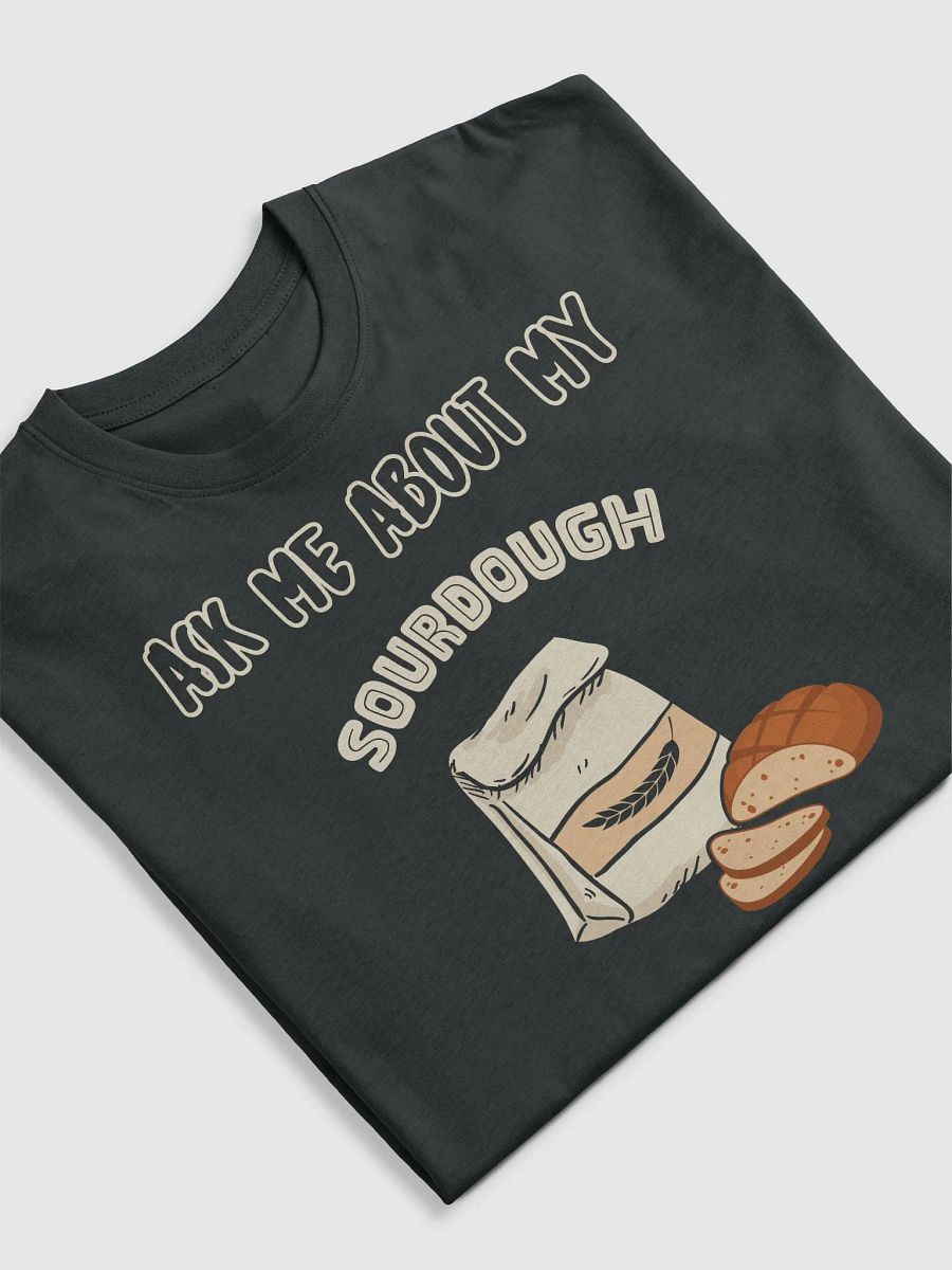Ask me about my sourdough starter t-shirt product image (13)