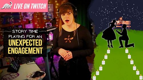 Sometimes I've played music for engagements and IT'S THE CUTEST. Here is a little stream story time of a VERY CUTE engagement...