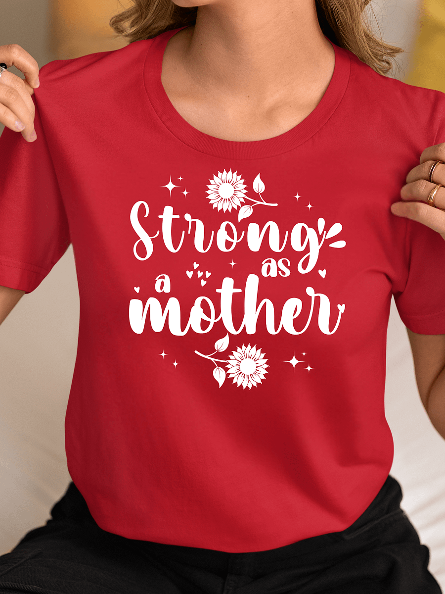 Strong as a Mother, Mother`s Day Bella Canvas T-shirt product image (1)