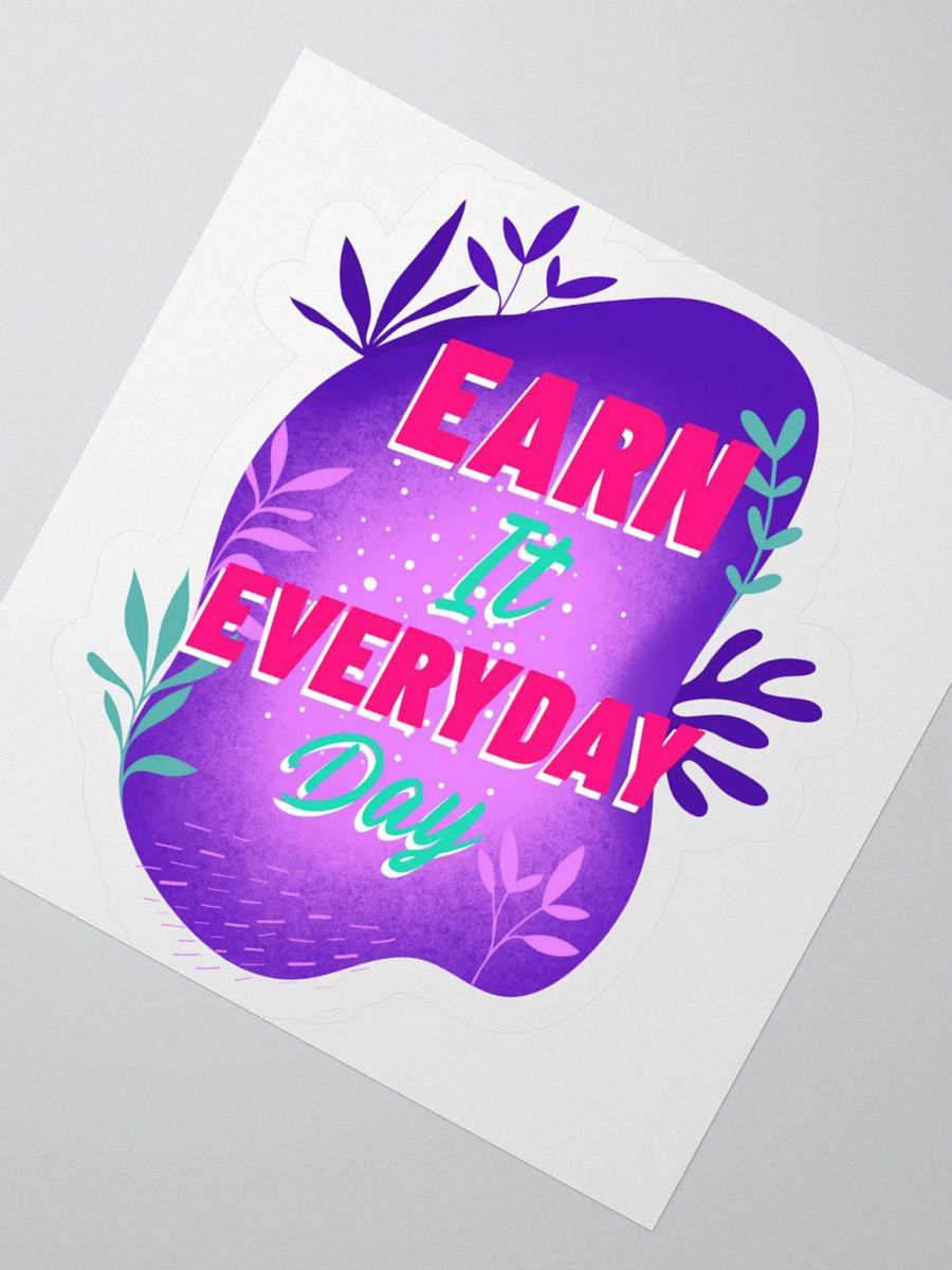 Earn It Everyday Day – Motivational Sticker product image (4)