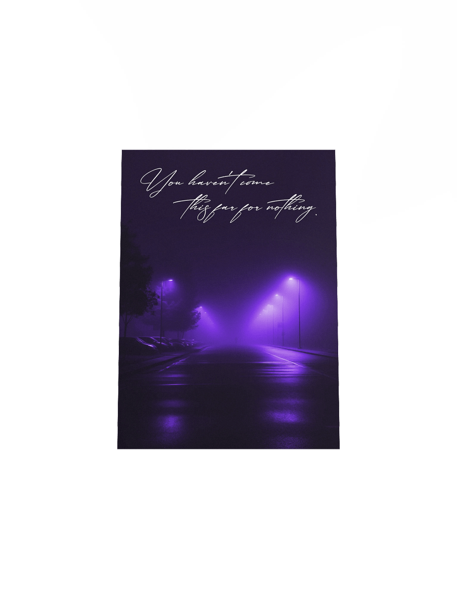 "You havent come this far for nothing" Handwritten Matte Poster product image (20)