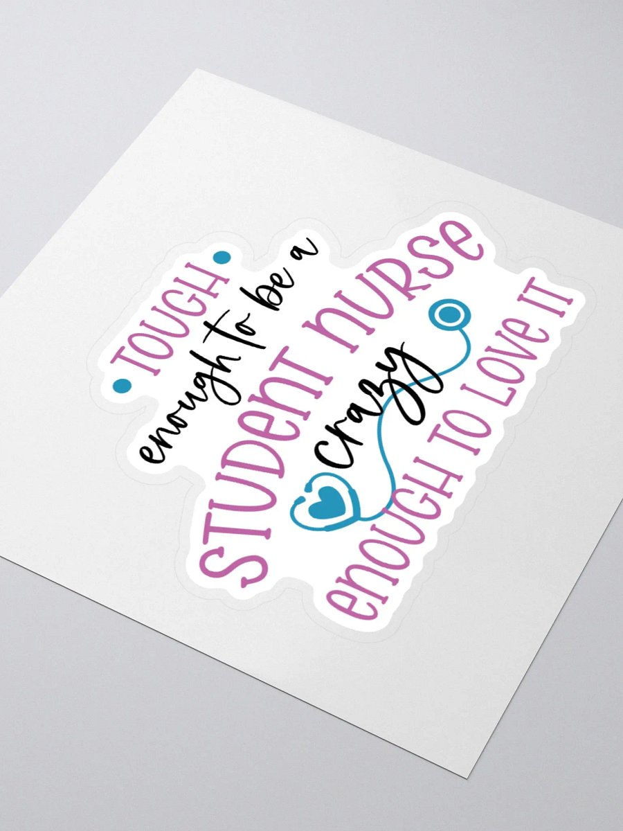 Tough Enough to Be a Student Nurse, Crazy Enough to Love It Sticker product image (7)