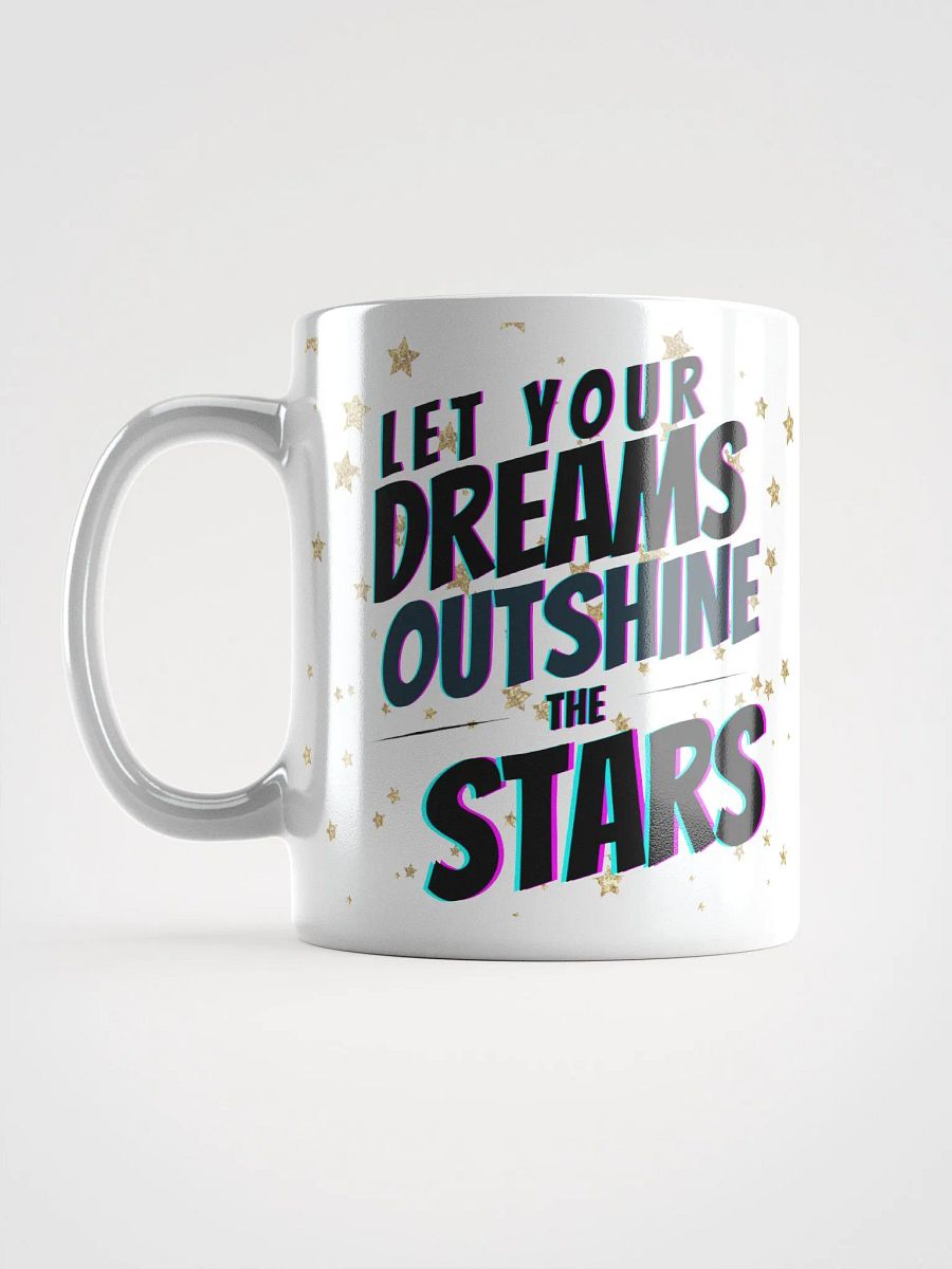 Let Your Dreams Outshine The Stars Mug product image (6)