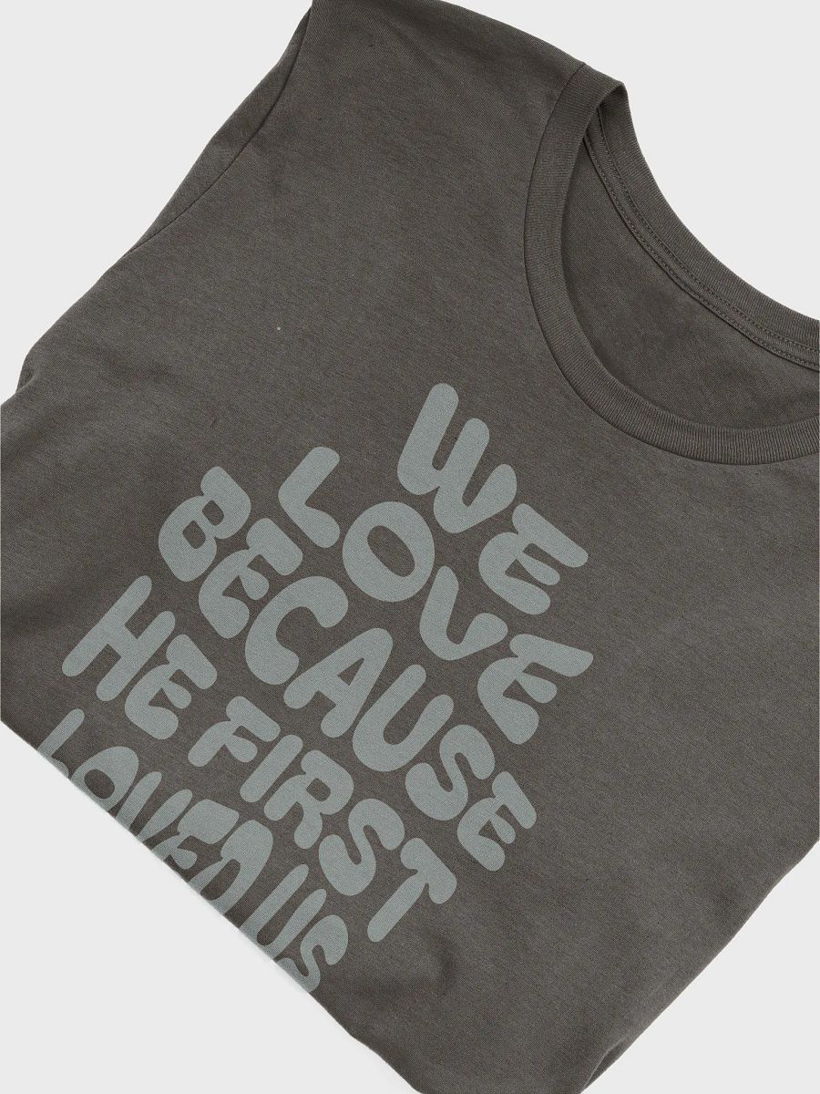 We Love Because He First Loved Us T-Shirt product image (35)