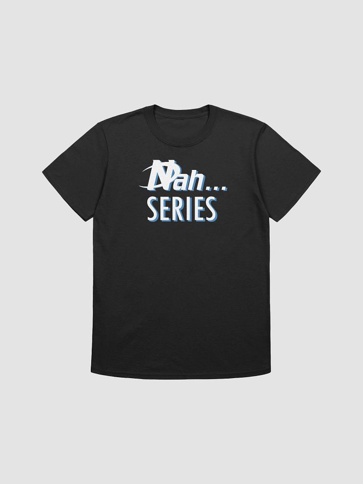 The Nah... Series T-Shirt product image (1)
