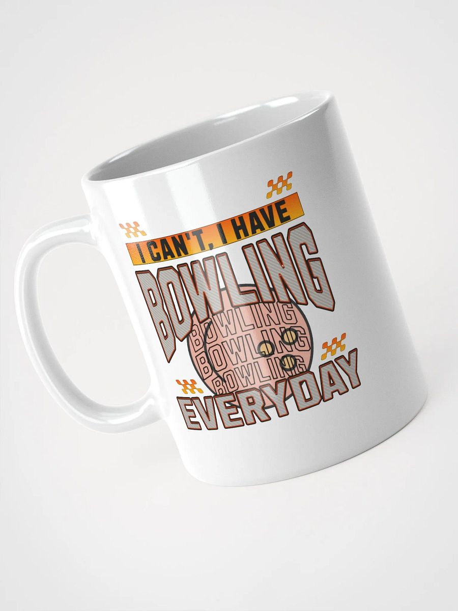 I Cant I Have Bowling Everyday Mug product image (2)