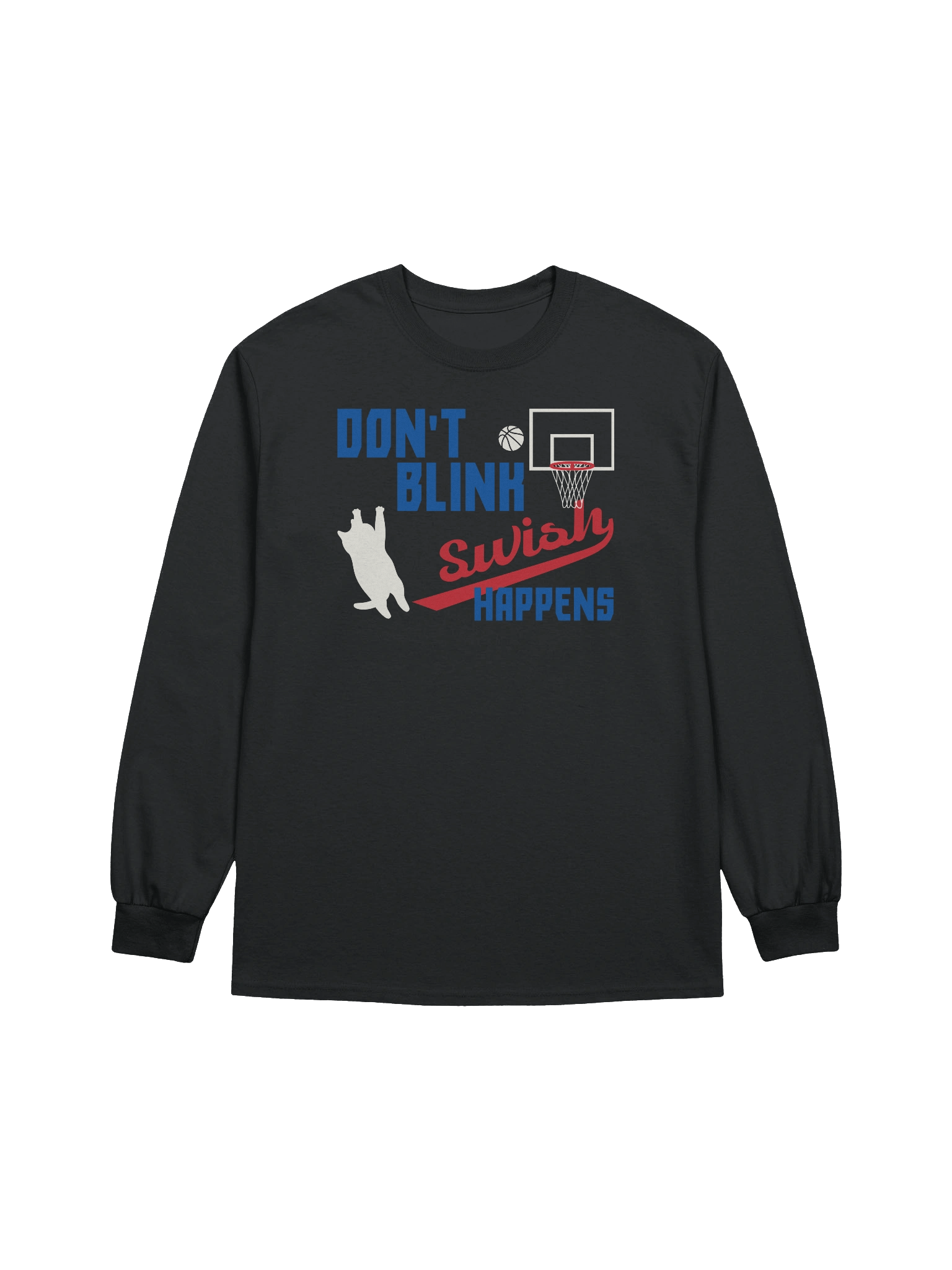 Basketball Cat (DON'T BLINK, Swish HAPPENS) - Unisex Adult Long Sleeve T-shirt product image (1)